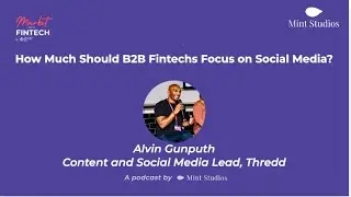 How Much Should B2B Fintechs Focus on Social Media? | Alvin Gunputh, Thredd