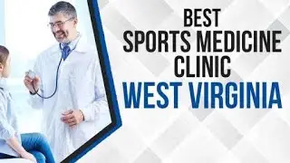 Best Sports Medicine Clinic in West Virginia