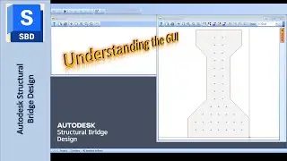 Понимание графического интерфейса в Autodesk Structural Bridge Design