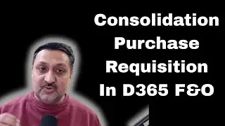 How to Consolidated Purchase Requisitions in  Microsoft Dynamics 365 finance and operation.