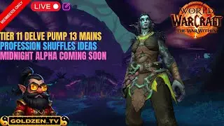 Grinding the Last 17 Tier 11 Delves Pump 13 Mains, Midnight Alpha Hype & Profession Shuffle Ideas
