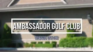 Ambassador Golf Club - Windsor, Ontario