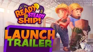 Ready, Steady, Ship! - Launch Trailer (PC, PS4/5, Switch)