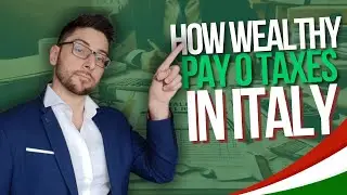 The TRICK About How Wealthy People Pay NO TAXES in Italy in 2024