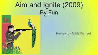 Aim and Ignite (2009) by Fun - Minty Music