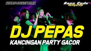 DJ PEPAS - KANCINGAN PARTY VIRAL - NZAR D'JOCKEY REMIX TERBARU 2025