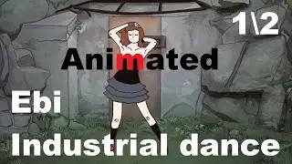 Ebi - Industrial dance Animated 1\2