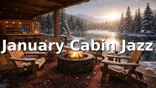 January Cabin Jazz ❄️ Cozy Lakeside Fire & Snow