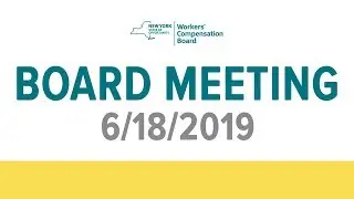 New York State Workers' Compensation Board Meeting: June 18, 2019