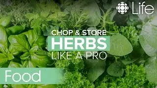 How to Chop and Store Herbs Like a Professional | CBC Life