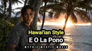 E O La Pono | Hawai'ian AI Music | Mythic Mystic Music [Official Audio] 2026