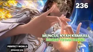 PERFECT WORLD EPISODE 236 SUB INDO - Muncul Nyah Kembali Ye Dan Ruthless 