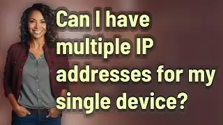 Can I have multiple IP addresses for my single device?