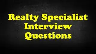 Realty Specialist Interview Questions