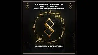 BLASPHEMOUS 1 OST - Dame Tu Tormento - Extended & Remastered Quality - Warden of Silent Sorrow Theme