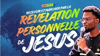 (3) RECEVOIR ET MARCHER PAR LA REVELATION PERSONNELLE DE JESUS - Daniel Phin&eacute;es