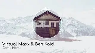 Virtual Maxx & Ben Kold - Come Home [Outertone Free Release]