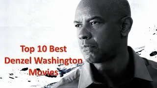 Top 10 Best Denzel Washington Movies