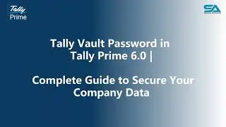 Tally Vault Password in Tally Prime 6.0 | Complete Guide to Secure Your Company Data