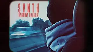 SVNTH - Narrow, Narrow [Official music video]