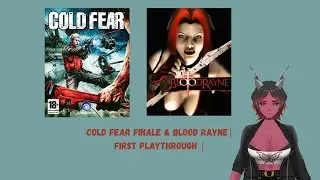 Cold Fear & BloodRayne 1 | First Playthrough | Day Two