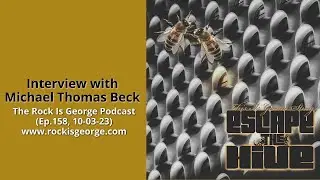 Interview with MICHAEL THOMAS BECK of ESCAPE THE HIVE (Ep.158, 10-03-23)