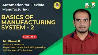 Basics of Manufacturing System - 2 | Automation for Flexible Manufacturing | SNS Institutions