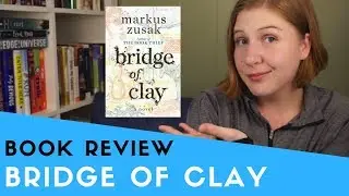 BRIDGE OF CLAY by Markus Zusak Review (Spoiler Free)