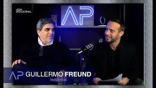 #30 | ADN INDUSTRIAL: GUILLERMO FREUND con Nacho Gir&oacute;n | Argentina Produce
