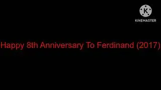Happy 8th Anniversary To Ferdinand (2017)