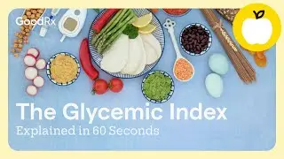 The Glycemic Index, Explained in 60 Seconds | GoodRx
