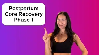 POSTPARTUM CORE RECOVERY Phase 1: activate your deep core