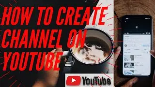 How to create channel on YouTube complete toturial || YouTube channel kasay banaye Hindi/urdu