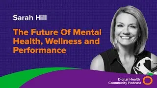 The Future Of Mental Health, Wellness and Performance| Sarah Hill | Healium