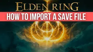 How to Import a Save File into Elden Ring | Quick Tutorial | 2025 (SOTE update)