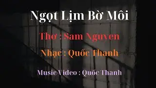 Ngọt LỊm Bờ M&ocirc;i Thơ : Sam Nguyen  Nhạc : Quốc Thanh