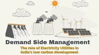 Demand Side Management: The role of Electricity Utilities in India&rsquo;s low carbon development