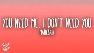 M&aring;neskin - You Need Me, I Don't Need You