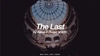 The Last | Agust D / Suga (BTS - 방탄소년단) English Lyrics
