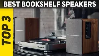Top 3 Best Bookshelf Speakers in 2022?