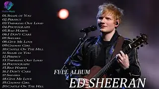 Ed Sheeran Playlist 2026 | Best Songs Collection Full Album - The Best Of Ed Sheeran - Greatest Hits