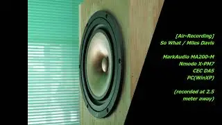 [Air-Recording] MarkAudio MA200-M + DDVP-20 - So What / Miles Davis (recorded at 2.5 meter away)