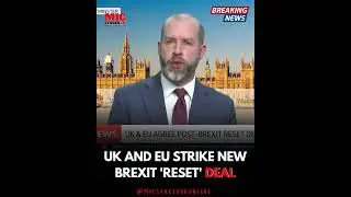 UK & EU Strikes New Brexit Reset Deal #UK #EU #Brexit
