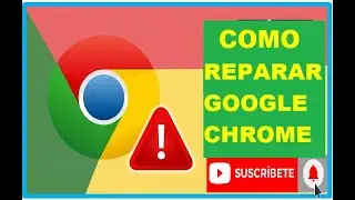 🔥 C&oacute;mo Reparar GOOGLE Chrome en WINDOWS 10/8/7 ⚡