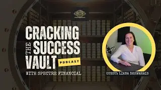 Episode 20: Liana Desmarais | Cracking the Success Vault Podcast