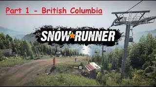 Snowrunner - Season 10 - British Columbia - P1 - Scouting the region