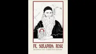 Fr Seraphim Rose: Reception of Converts and 