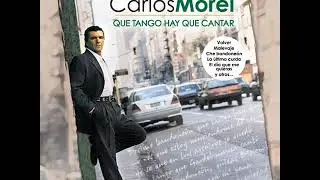 Carlos Morel Que tango hay que cantar