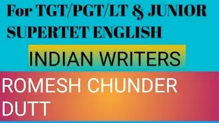 ROMESH CHUNDER DUTT(INDIAN WRITING IN ENGLISH)