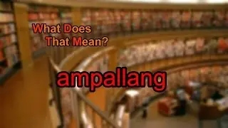 What does ampallang mean?